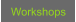 Workshops